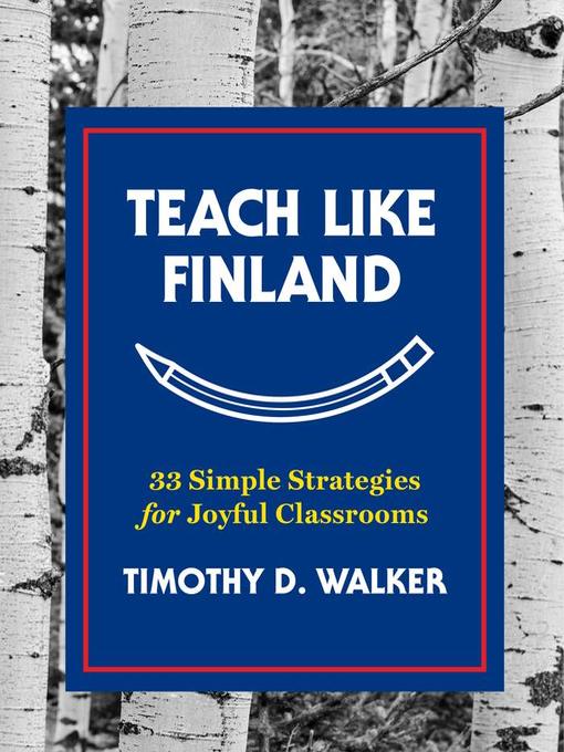 Title details for Teach Like Finland by Timothy D. Walker - Available